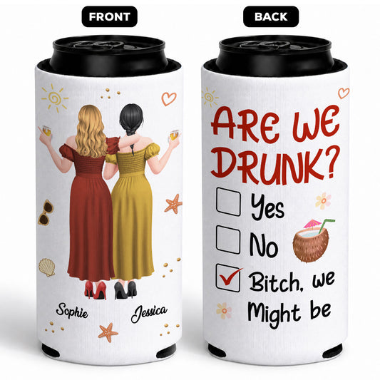 Are We Drunk - Personalized Custom Skinny Can Cooler