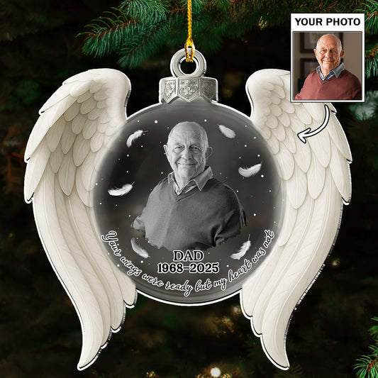 Your Wings Were Ready But My Heart - Personalized Custom Acrylic Ornament