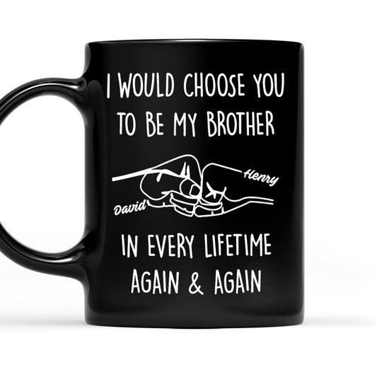 Choose You To Be My Brother - Personalized Custom Coffee Mug