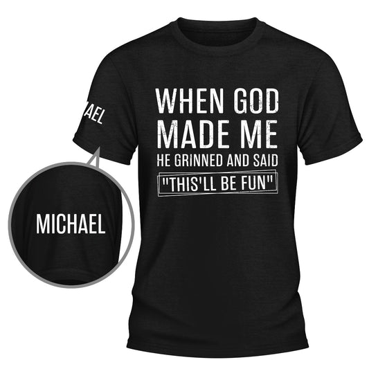When God Made Me - Personalized Custom Shirt With Design On Sleeve